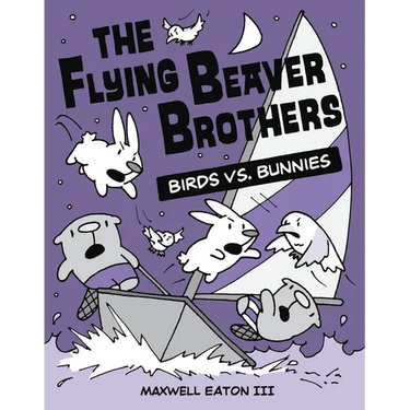 The Flying Beaver Brothers: Birds vs. Bunnies: (A Graphic Novel)