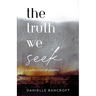 The Truth We Seek