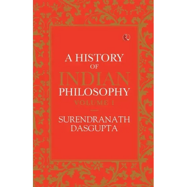 A History of Indian Philosophy Vol 1
