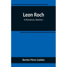 Leon Roch: A Romance, Volume I