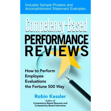 Competency-Based Performance Reviews: How to Perform Employee Evaluations the Fortune 500 Way