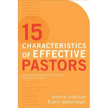 15 Characteristics of Effective Pastors: How to Strengthen Your Inner Core and Ministry Impact