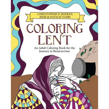 Coloring Lent: An Adult Coloring Book for the Journey to Resurrection