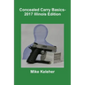 Concealed Carry Basics- 2017 Illinois Edition