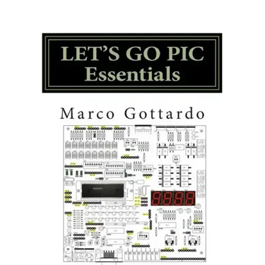 LET'S GO PIC Essentials: Now based on Micro-GT IDE and MPLAB X