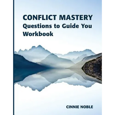 Conflict Mastery Workbook: Questions to Guide You