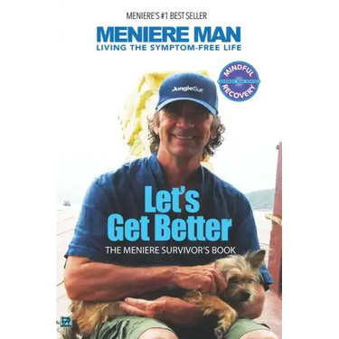 Meniere Man. Let's Get Better.: The Meniere Survivor's Book