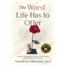 The Worst Life Has to Offer: A Mother's Grief Journey To The Other Side of Sadness After The Death of Her Two Sons
