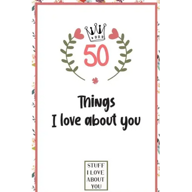 50 Things I love about you: What I love about you book written by me, gift for husband, wife, boyfriend, girlfriend, friends or family
