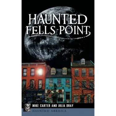 Haunted Fells Point: Ghosts of Baltimore's Waterfront