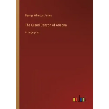 The Grand Canyon of Arizona: in large print