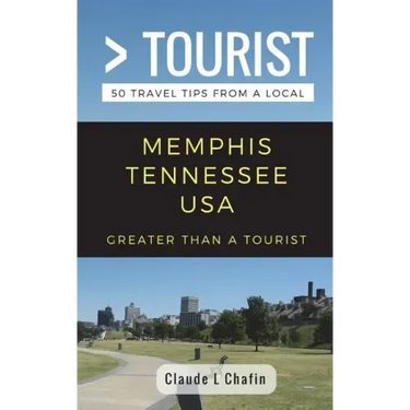 Greater Than a Tourist- Memphis Tennessee USA: 50 Travel Tips from a Local
