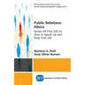 Public Relations Ethics: Senior PR Pros Tell Us How to Speak Up and Keep Your Job