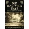 Old Plantation Days: Southern Life Before the Civil War