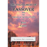 The Fulfillment of Passover: And the Timeline of the Crucifixion of Jesus Christ