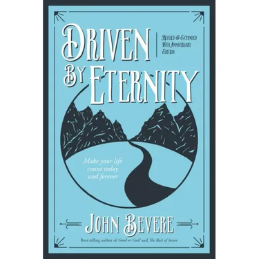 Driven by Eternity: Make Your Life Count Today & Forever