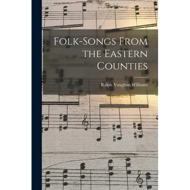 Folk-songs From the Eastern Counties