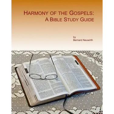 Harmony of the Gospels: A Bible Study Guide