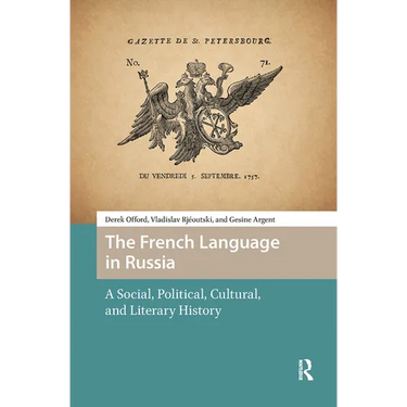 The French Language in Russia: A Social, Political, Cultural, and Literary History