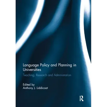 Language Policy and Planning in Universities: Teaching, research and administration