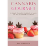 Cannabis Gourmet: A Simply Cannabis Cookbook to Learn the Art of Cooking with Weed.