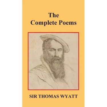 The Complete Poems of Thomas Wyatt