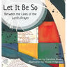 Let It Be So: Between the Lines of the Lord's Prayer