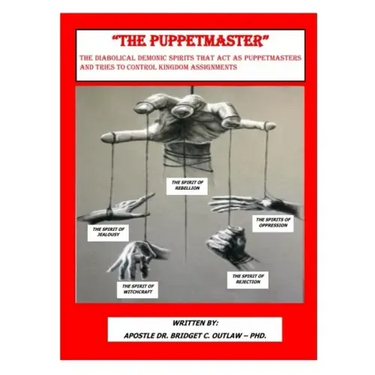 "THE PUPPETMASTER" - The Diabolical Demonic Spirits that act as Puppetmasters that tries to control kingdom Assignments