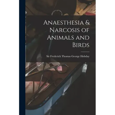 Anaesthesia & Narcosis of Animals and Birds
