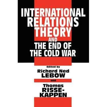 International Relations Theory and the End of the Cold War