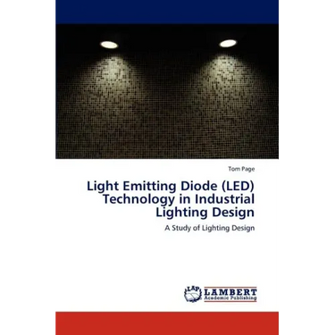 Light Emitting Diode (LED) Technology in Industrial Lighting Design