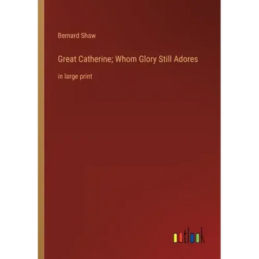 Great Catherine; Whom Glory Still Adores: in large print