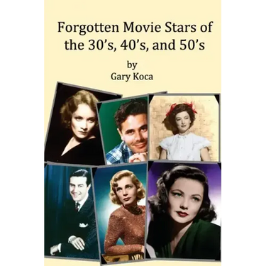 Forgotten Movie Stars of the 30's, 40's, and 50's: classic films, old movie stars, classic movies, motion pictures, Hollywood