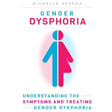 Gender Dysphoria: Understanding the Symptoms and Treating Gender Dysphoria
