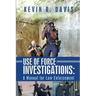 Use of Force Investigations: A Manual for Law Enforcement