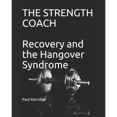 The Strength Coach - Recovery and the Hangover Syndrome