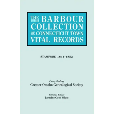 Barbour Collection of Connecticut Town Vital Records. Volume 42: Stamford 1641-1852