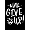 Never Give Up!: Notepads Office 110 pages (6 x 9)
