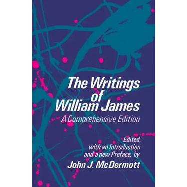The Writings of William James: A Comprehensive Edition
