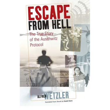 Escape from Hell: The True Story of the Auschwitz Protocol