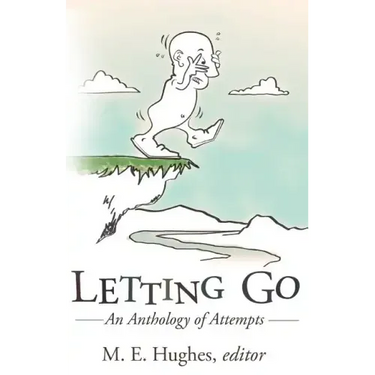 Letting Go: An Anthology of Attempts