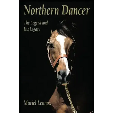 Northern Dancer: The Legend and His Legacy