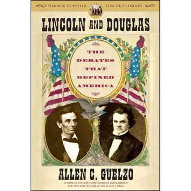 Lincoln and Douglas: The Debates That Defined America