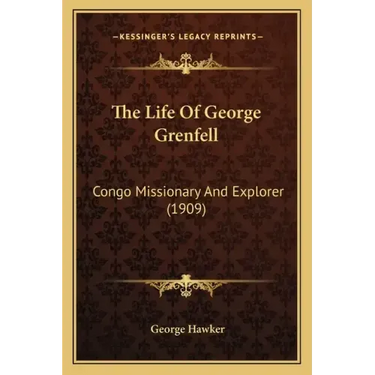 The Life of George Grenfell: Congo Missionary and Explorer (1909)