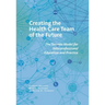 Creating the Health Care Team of the Future: The Toronto Model for Interprofessional Education and Practice