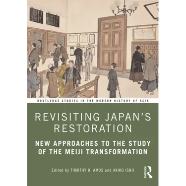 Revisiting Japan's Restoration: New Approaches to the Study of the Meiji Transformation