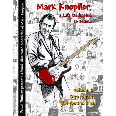 Mark Knopfler - A life dedicated to music - vol 2 Dire Straits, glorybound train