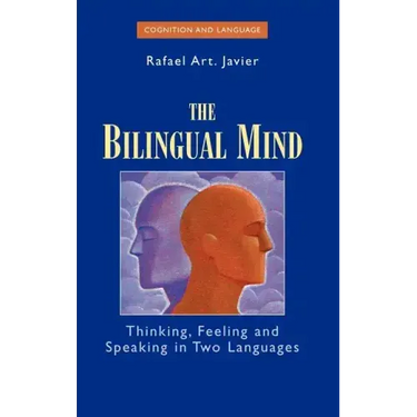 The Bilingual Mind: Thinking, Feeling and Speaking in Two Languages