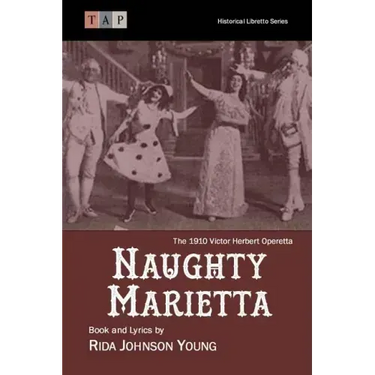 Naughty Marietta: The 1910 Victor Herbert Operetta: Complete Book and Lyrics