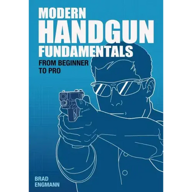 Modern Handgun Fundamentals: From Beginner to Pro